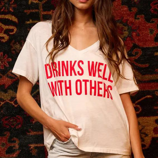 Drinks Well with Others T-Shirt Top